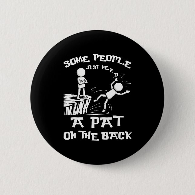 Cute Need Sarcasm Pat Just Humor Back People Some  Knapp (Framsida)