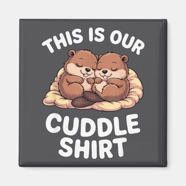 Cute Nesting Beavers This Is Our Cuddle  Magnet (Framsidan)