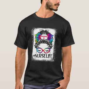 Cute Nurse Life Bleached Tie Dye Messy Bun Nurse W T Shirt
