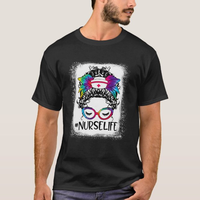 Cute Nurse Life Bleached Tie Dye Messy Bun Nurse W T Shirt (Framsida)