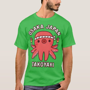 Cute Octopus Osaka Japan Takoyaki Food T Shirt