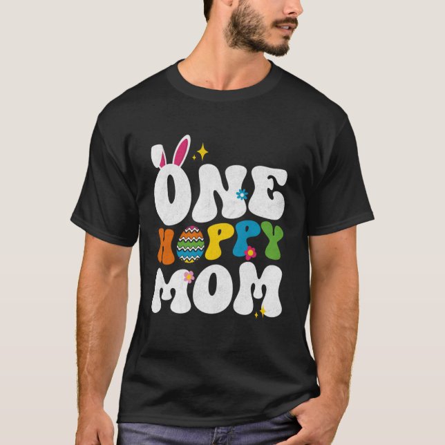 Cute One Hoppy Mom Bunny Easter Day Egg Bunny T Shirt (Framsida)