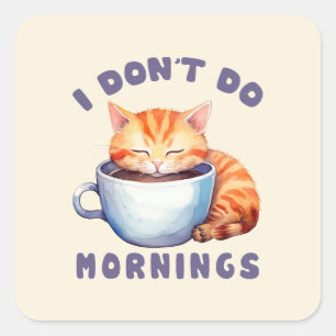 Cute Orange Cat - jag gör inte förmidningar Fyrkantigt Klistermärke
