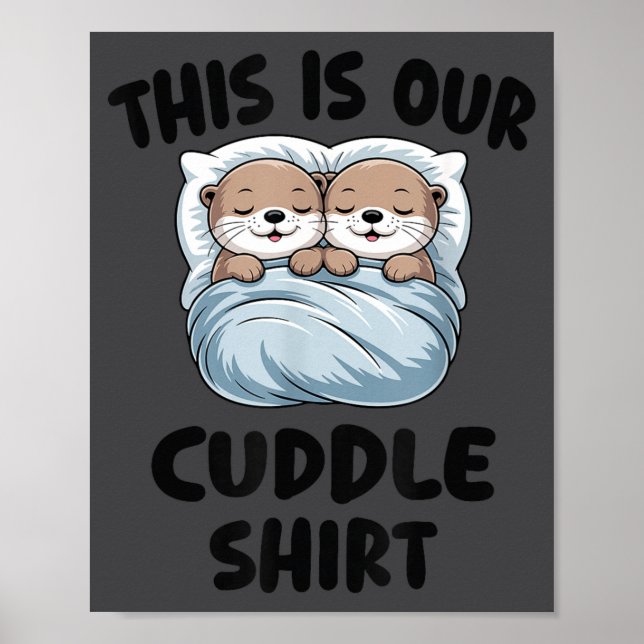 Cute Otters Snuggling This Is Our Cuddle  Poster (Framsidan)