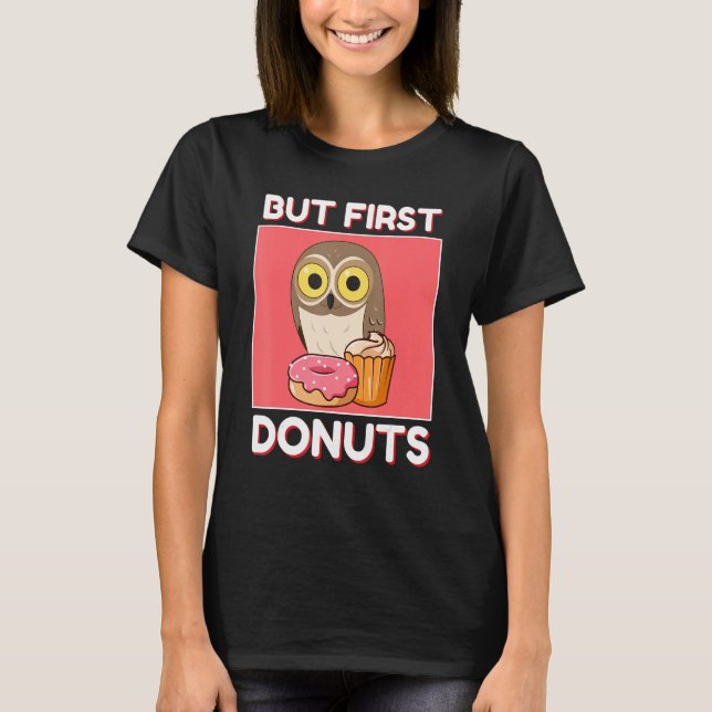 Cute Owl But First Donuts And Cupcake Japanese Sty T Shirt (Framsida)