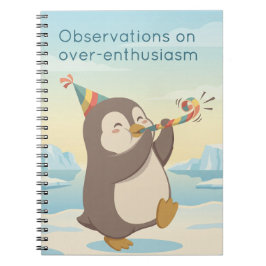 Cute Party Penguin | Observation Dry Humour Custom Anteckningsbok