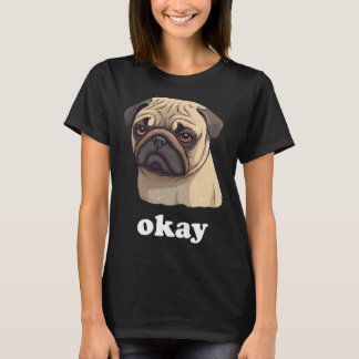 Cute Pet Pug säger: "Okej Funny Sarcastic Hund T Shirt