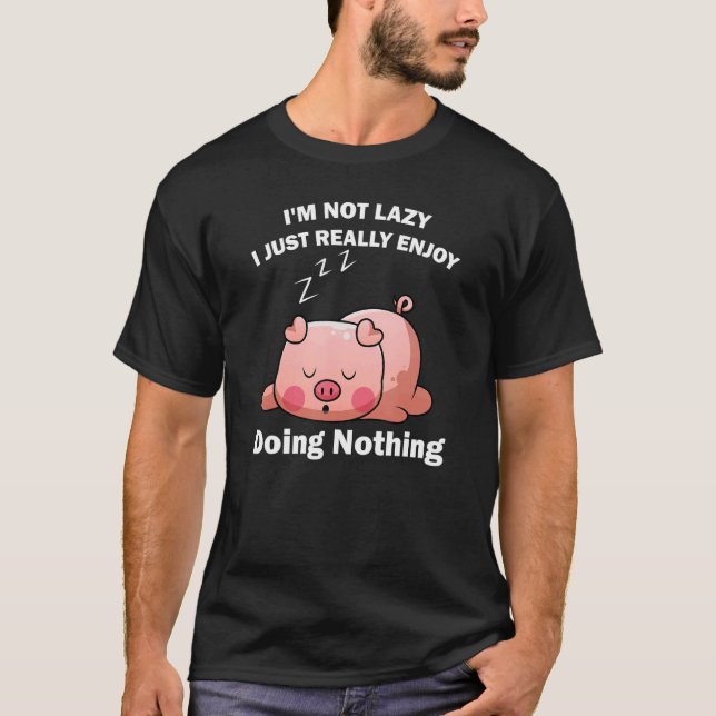 Cute Piglet Tee  I'm Not Lazy I Just Really Enjoy  (Framsida)