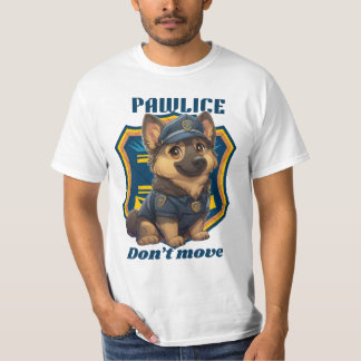 Cute Police Dog – Funny K9 Puppy “Don’t Move" T Shirt