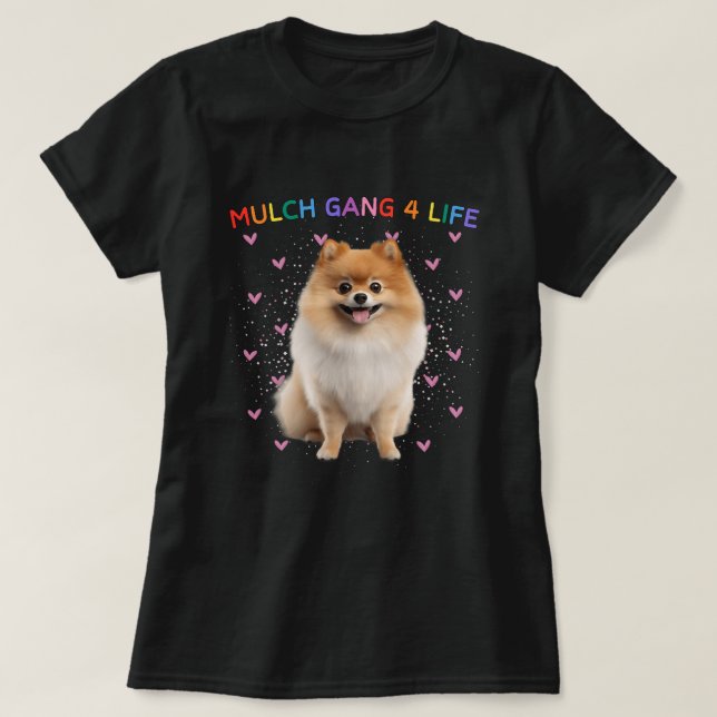 Cute Pommern Mulch Gang 4 Life Funny Puppy Hund T Shirt (Design framsida)