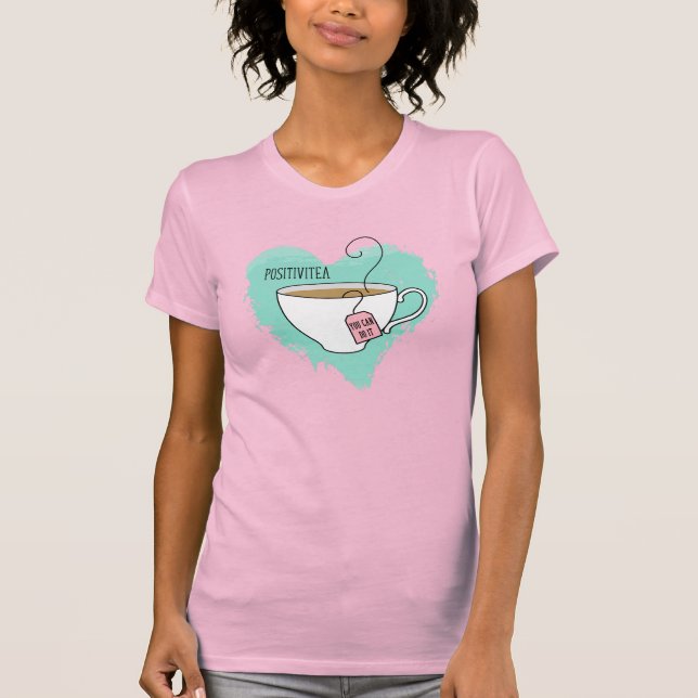 Cute Positivitea Gift för Studenten, nytt jobb T Shirt (Framsida)