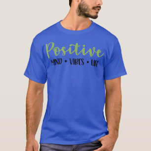 Cute Positivity Mind Vibes Life Motivatio T Shirt