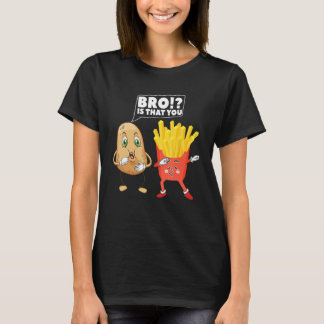 Cute Potato Is That You Bro Dabbing French Fries D T Shirt