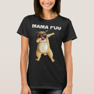 Cute Pug for Women Mamma Pug Hund Dabbing Pet Dab T Shirt