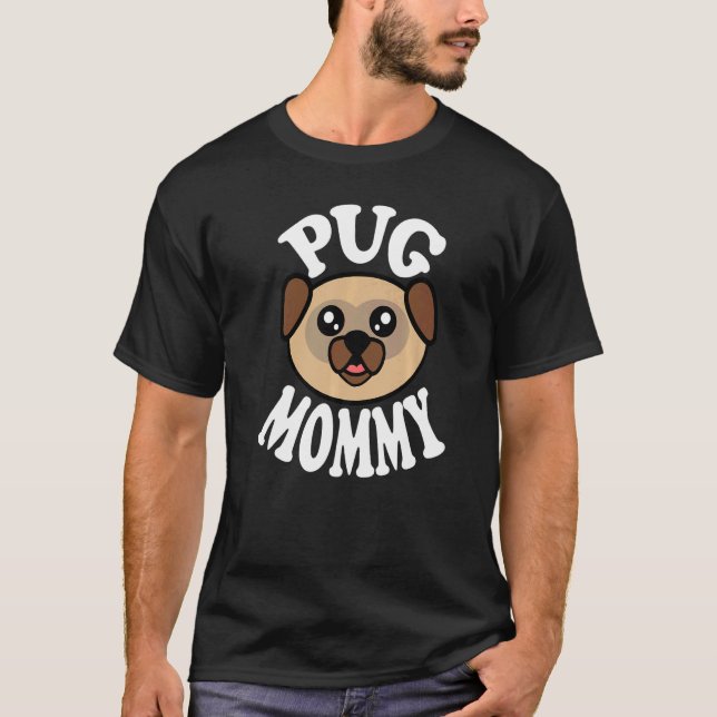 Cute Pug Mommy T Shirt (Framsida)