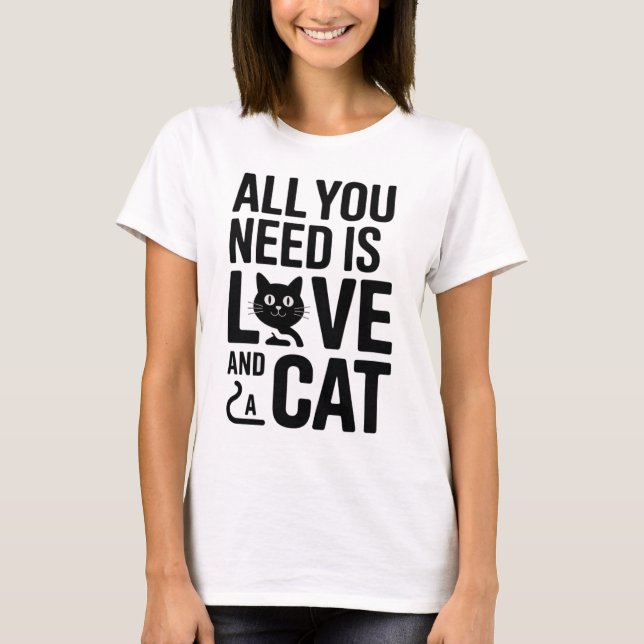 Cute Quote All You Need Is Love and a Cat T-Shirt (Framsida)