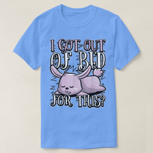 Cute Rabbit Bunny Nap Time Humor I Har ut ur bed  T Shirt (Design framsida)