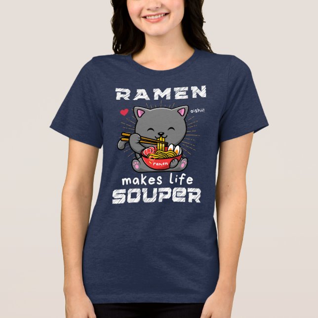 Cute Ramen Makes Life Souper Cat Noodles T Shirt (Framsida)