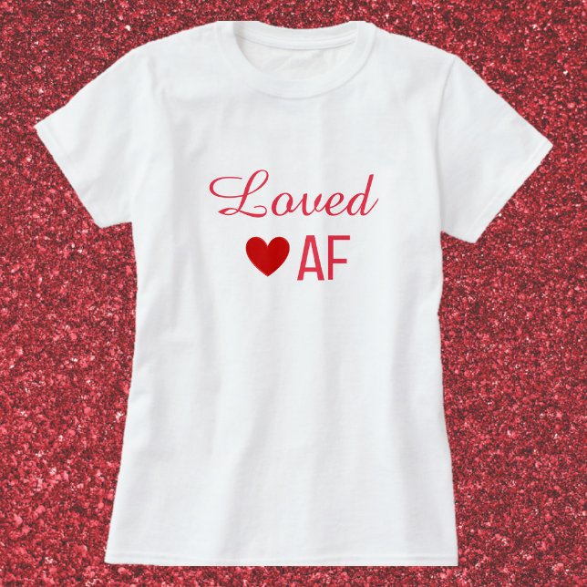 Cute Red Heart Loved AF T-Shirt (Skapare uppladdad)