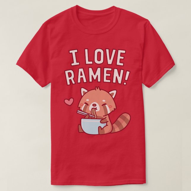 Cute Red Panda I Kärlek Ramen T Shirt (Design framsida)