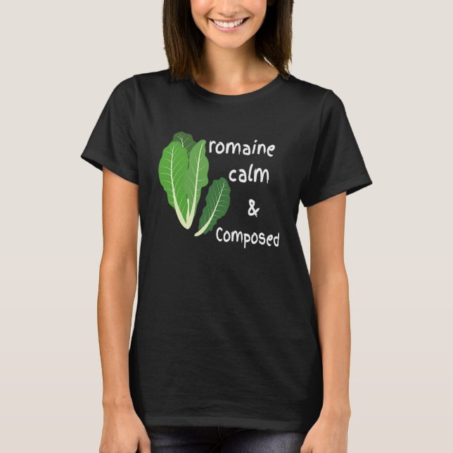Cute Romaine Cool Calm and Composed  Zen Calming T Shirt (Framsida)