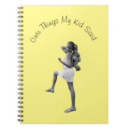 Cute Sak My Kid sa: Anteckningsbok