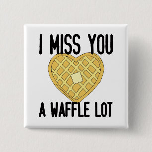 Cute Saknade någon citerar jag missar en WaffleLo Knapp