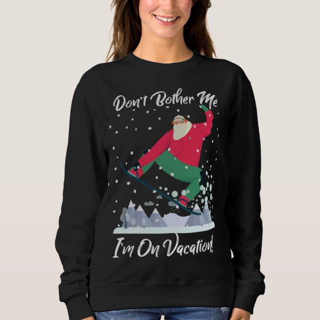 Cute Santa Snowboarding Don t Bother Me I m On Vac T Shirt (Framsida)