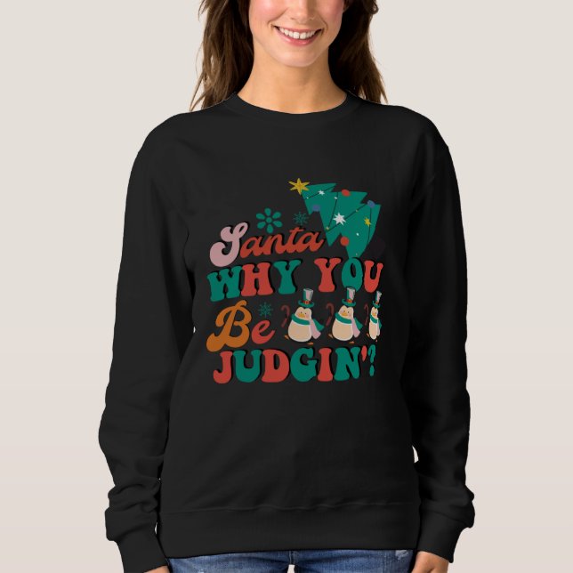 Cute Santa Why You Be Judging  Christmas Xmas T Shirt (Framsida)