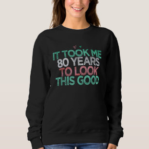 Cute Sarcastic sa att det tog mig 80 år att titta T Shirt