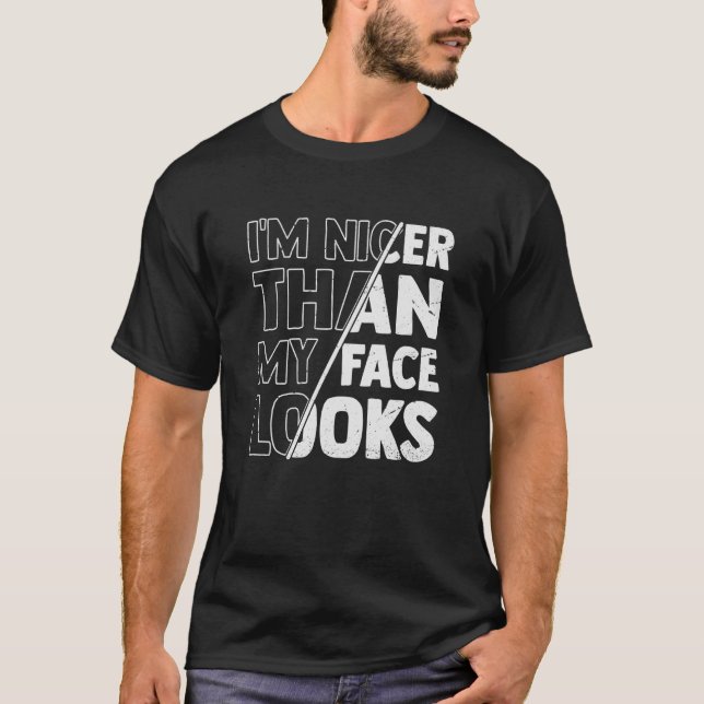 Cute Saying With Sarcasm I'm Nicer Than My Face Lo T Shirt (Framsida)