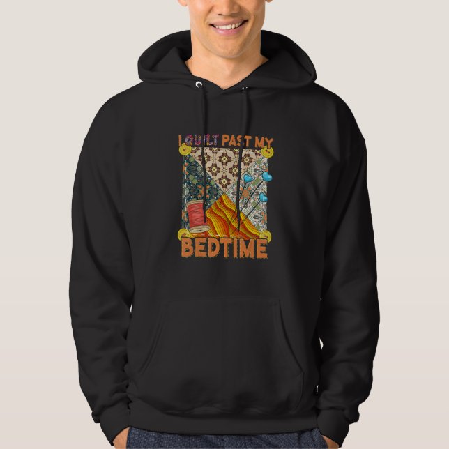 Cute Sewing Quilting  I Quilt Past My Bedtime Quil Hoodie (Framsida)