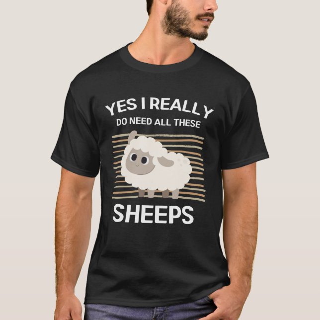 Cute Sheeps Yes I Really Do Need All These Sheeps T Shirt (Framsida)