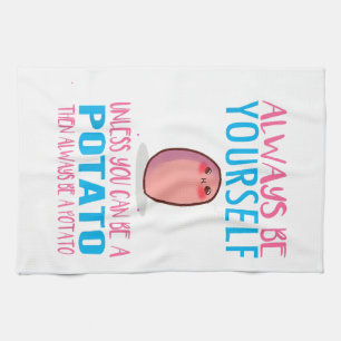 Cute ska alltid vara dig själv om inte potatisen K Kökshandduk