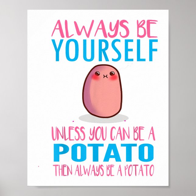 Cute ska alltid vara dig själv om inte potatisen K Poster (Framsidan)