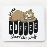 Cute Sleeping Sloth Coffee Quote Musmatta<br><div class="desc">Cute Citate-musmatta för kaffe och älskare.</div>