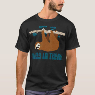 Cute Sloth Animal stannar där inne T Shirt