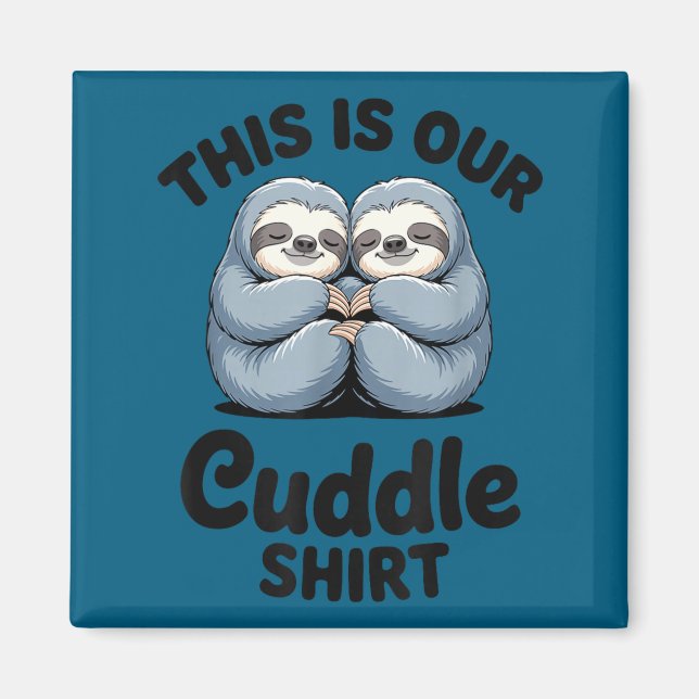 Cute Sloth Couple This Is Our Cuddle  Magnet (Framsidan)