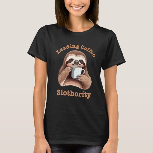 Cute Sloth Drinking Coffee  Espresso Slothority T Shirt (Framsida)