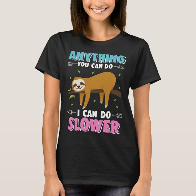 Cute Sloth Hanging Out Anything You Can Do I Can D T Shirt (Framsida)