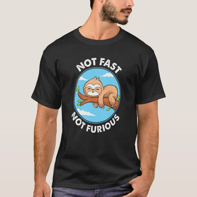 Cute Sloth, inte snabb, inte lös T Shirt (Framsida)