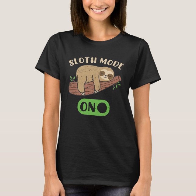 Cute Sloth Mode On Lazy Sloths  Owner Animal Graph T Shirt (Framsida)