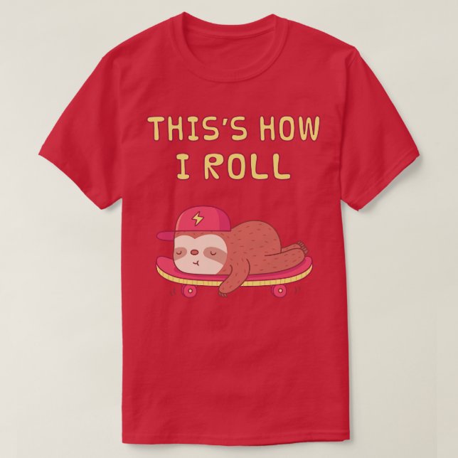 Cute Sloth på Skateboard Så här rullar jag T Shirt (Design framsida)