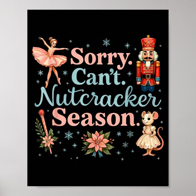 Cute Sorry Cant Nutcracker Season Costume, Christm Poster (Framsidan)