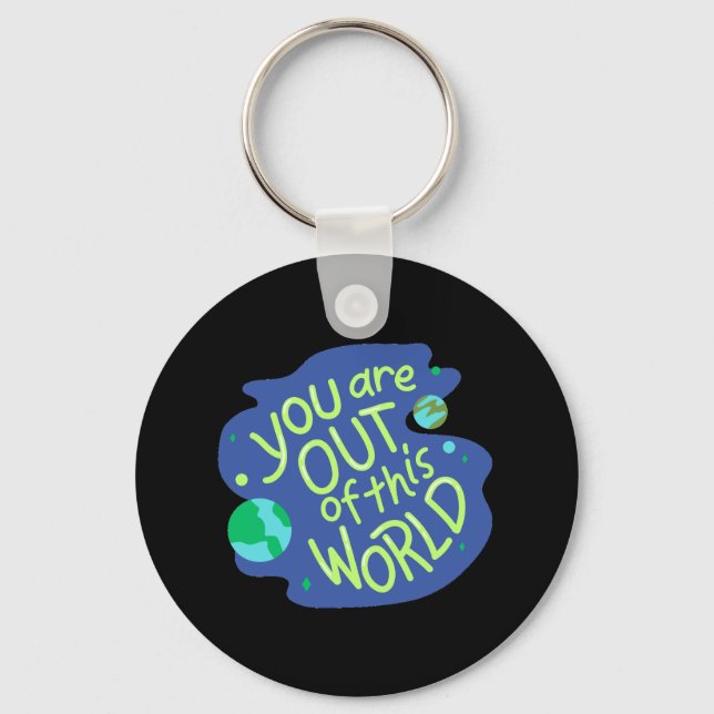 Cute Space-citatet "Du är ute ur världen" Nyckelring (Framsida)