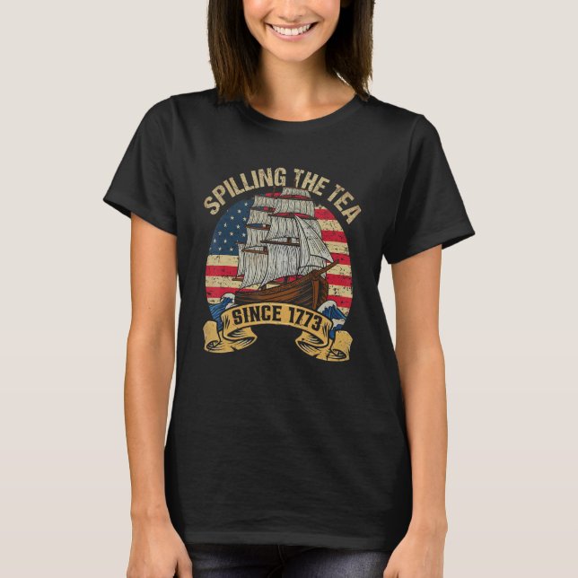 Cute Spilling the Tea Since 1773  Patriotic 4th of T Shirt (Framsida)