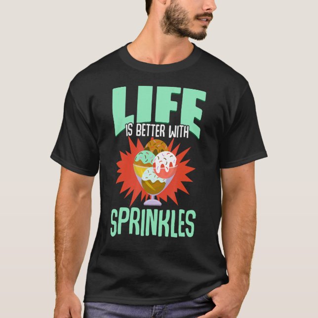 Cute Sprinkles Sweet Ice Cream Quote for Sherbet T Shirt (Framsida)