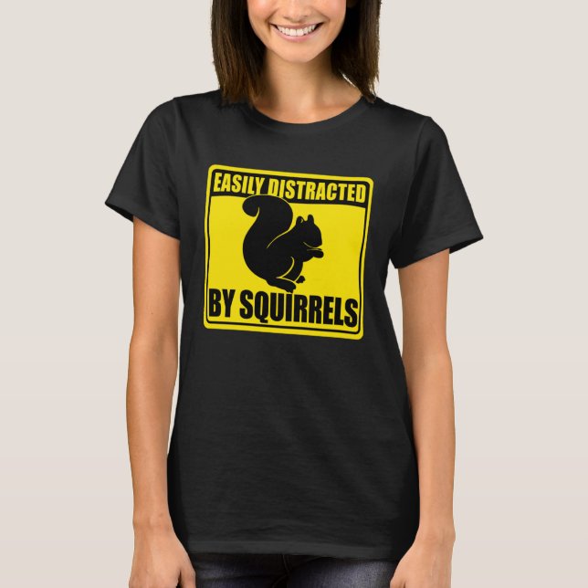 Cute Squirrel Rodent  Easily Distracted By Squirre T Shirt (Framsida)