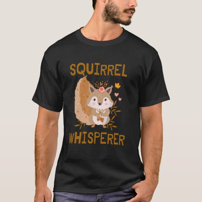 Cute Squirrel Whisperer Funny Squirrel Älskare Out T Shirt (Framsida)