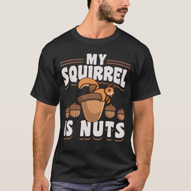 Cute Squirrels Rodent My Squirrel är Nöt T Shirt (Framsida)
